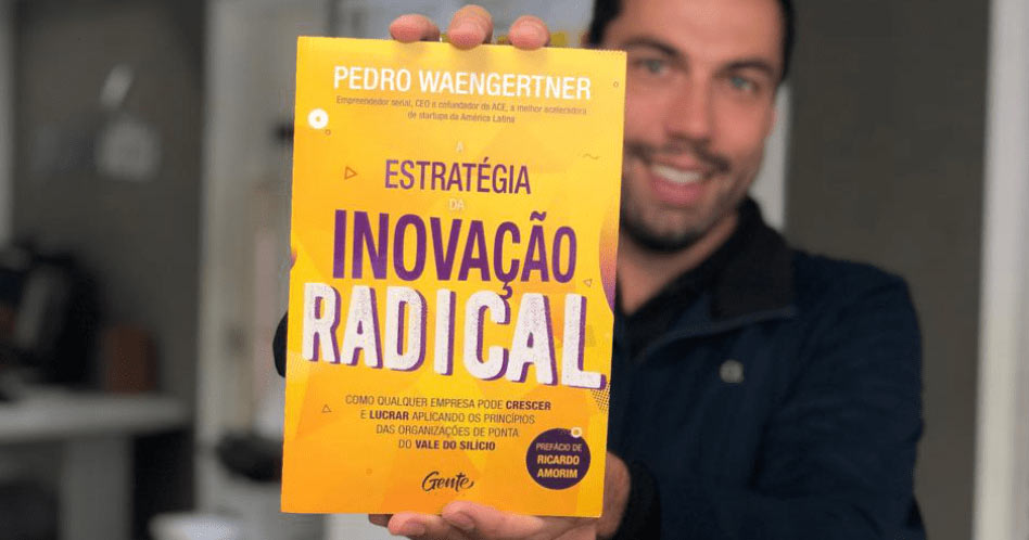 A Estratégia da Inovação Radical - Pedro Waengertner