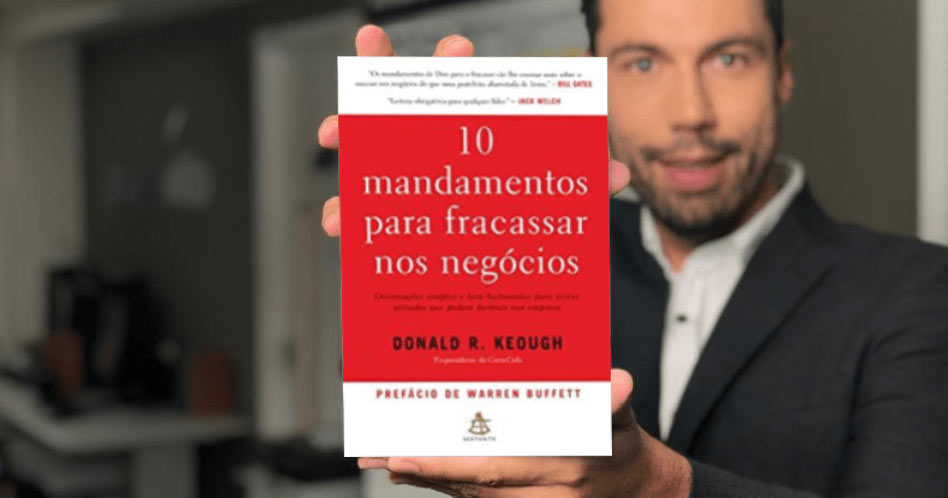 10 Mandamentos para Fracassar nos Negócios - Donald R. Keough